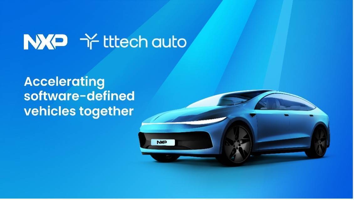 恩智浦完成对TTTech Auto的收购，加速向软件定义汽车转型
